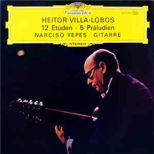 Heitor Villa-Lobos – Narciso Yepes - 12 Etüden • 5 Präludien flac album