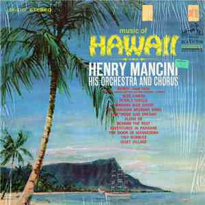 Henry Mancini And His Orchestra And Chorus - Music Of Hawaii flac album