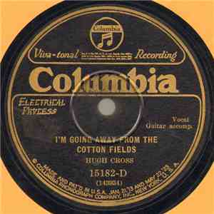 Hugh Cross - The Parlor Is A Pleasant Place To Sit In Sunday Night / I'm Going Away From The Cotton Fields flac album