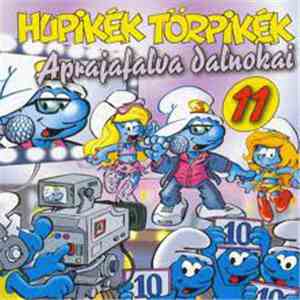 Hupikék Törpikék - 11: Aprajafalva Dalnokai flac album