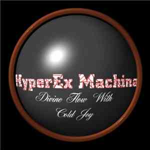 HyperEx Machina - Divine Flow With Cold Joy flac album