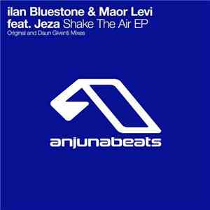 Ilan Bluestone & Maor Levi feat. Jeza - Shake The Air EP flac album