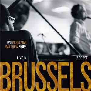 Ivo Perelman, Matthew Shipp - Live In Brussels flac album