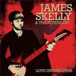 James Skelly & The Intenders - Love Undercover flac album
