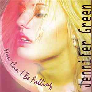 Jennifer Green - How Can I Be Falling flac album