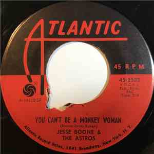 Jesse Boone & The Astros - You Can't Be A Monkey Woman flac album