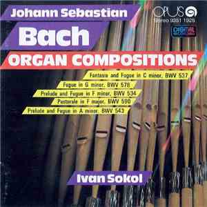 Johann Sebastian Bach / Ivan Sokol - Organ Compositions, BWV 537, 578, 534, 590, 543 flac album