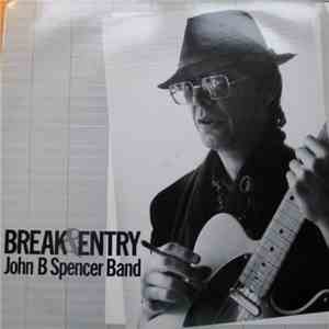 John B. Spencer Band - Break & Entry flac album