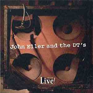 John Eller And The DT's - Live! flac album