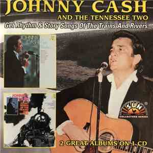 Johnny Cash And The Tennessee Two - Get Rhythm / Story Songs Of The Trains And Rivers flac album