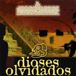 Jorge Reyes - Dioses Olvidados flac album
