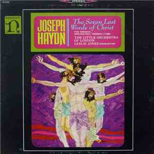 Joseph Haydn - Leslie Jones , The Little Orchestra Of London - The Seven Last Words Of Christ: The Original, Orchestral Version flac album