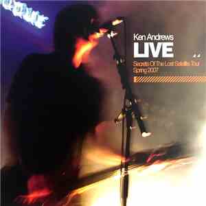 Ken Andrews - Live: Secrets Of The Lost Satellite Tour Spring 2007 flac album