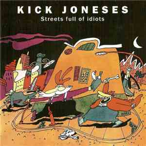 Kick Joneses - Streets Full Of Idiots flac album