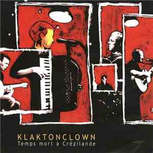 Klaktonclown - Temps Mort À Crézilande flac album
