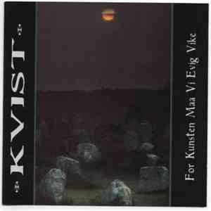 Kvist - For Kunsten Maa Vi Evig Vike flac album