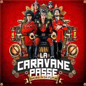 La Caravane Passe - Ahora In Da Futur flac album