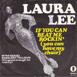 Laura Lee - If You Can Beat Me Rockin' (You Can Have My Chair) / If I'm Good Enough To Love (I'm Good Enough To Marry) flac album