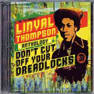 Linval Thompson - Don't Cut Off Your Dreadlocks (Anthology) flac album