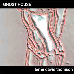 Lorne David Thomson - Ghost House flac album