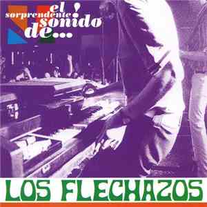 Los Flechazos - El Sorprendente Sonido De... flac album