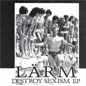 Lärm - Destroy Sexism EP flac album