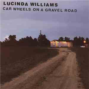 Lucinda Williams - Car Wheels On A Gravel Road flac album