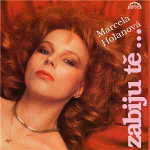 Marcela Holanová - Zabiju Tě... flac album