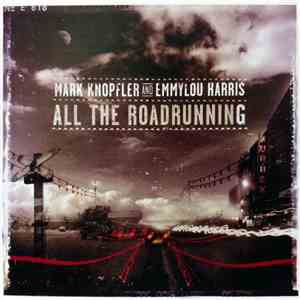 Mark Knopfler And Emmylou Harris - All The Roadrunning flac album