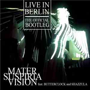 Mater Suspiria Vision feat. Butterclock and Shazzula - Live In Berlin flac album