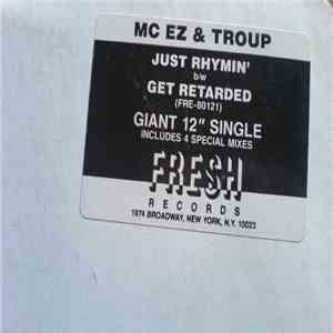 MC EZ & Troup - Just Rhymin' / Get Retarded flac album