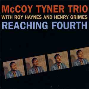 McCoy Tyner Trio With Roy Haynes And Henry Grimes - Reaching Fourth flac album