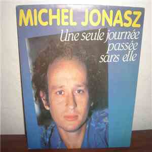 Michel Jonasz - Une Seule Journée Passée Sans Elle flac album