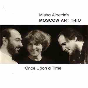 Misha Alperin's Moscow Art Trio - Once Upon A Time flac album