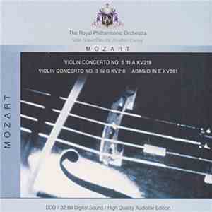 Mozart - The Royal Philharmonic Orchestra, Jonathan Carney - Violin Concerto No. 5 In A KV219 / Violin Concerto No. 3 In G KV216 / Adagio In E KV261 flac album