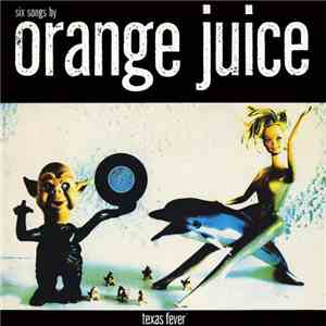 Orange Juice  - Texas Fever flac album