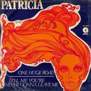 Patricia - One Huge Road / Tell Me You're Never Gonna Leave Me flac album