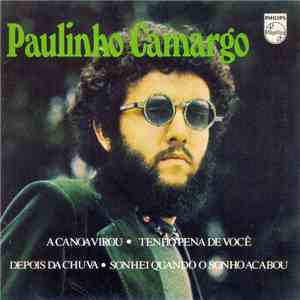 Paulinho Camargo - A Canoa Virou / Tenho Pena De Você / Depois Da Chuva / Sonhei Quando O Sonho Acabou flac album