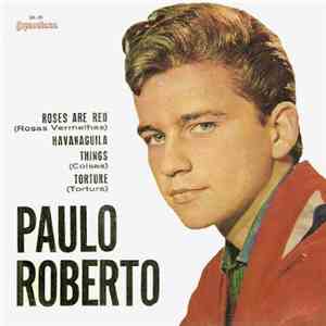 Paulo Roberto - Coisas / Rosas vermelhas / Havanaguila / Tortura flac album