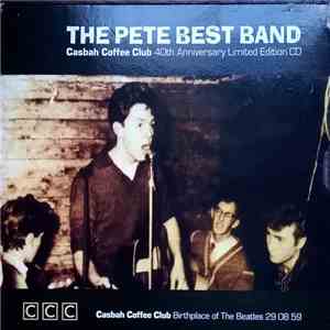 Pete Best Band - Casbah Coffee Club 40th Anniversary Limited Edition CD flac album