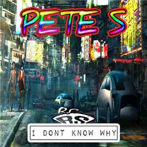 Pete S  - I Dont Know Why flac album