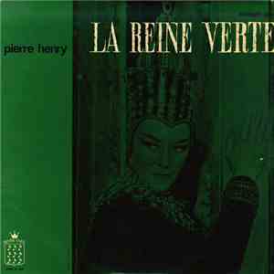 Pierre Henry - La Reine Verte flac album