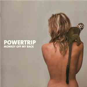 Powertrip  - Monkey Off My Back flac album