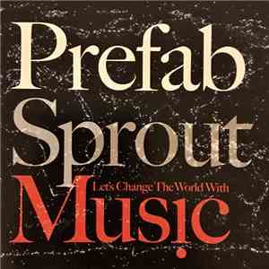 Prefab Sprout - Let's Change The World With Music flac album