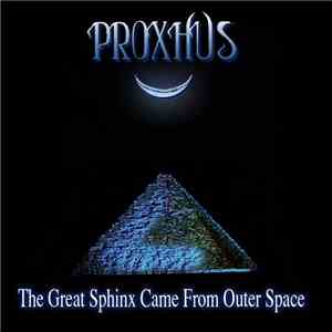 Proxhus - The Great Sphinx (Came From Outer Space) flac album