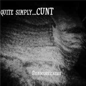 ..quite simply...CUNT - Grindcornication flac album