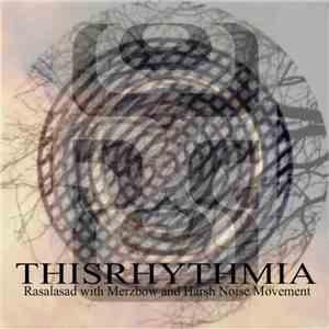 Rasalasad with Merzbow and Harsh Noise Movement - Thisrhythmia flac album
