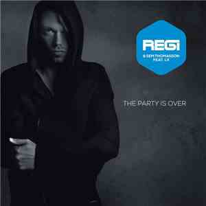 Regi & Sem Thomasson Ft LX  - The Party Is Over (Remixes) flac album