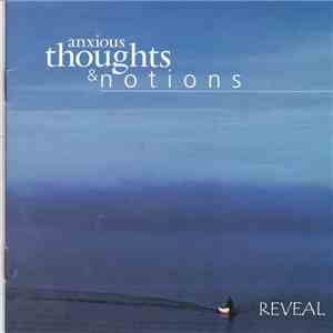 Reveal  - Anxious Thoughts & Notions flac album