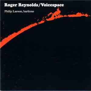 Roger Reynolds - Voicespace flac album